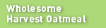 Wholesome Harvest Oatmeal