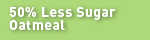 50% Less Sugar Oatmeal